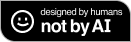 Proudly designed by humans, not by AI.